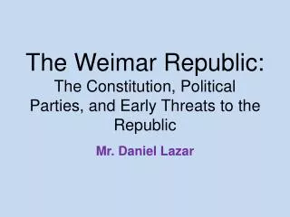 The Weimar Republic: The Constitution, Political Parties, and Early Threats to the Republic