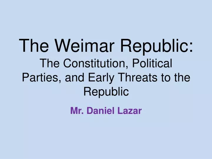 the weimar republic the constitution political parties and early threats to the republic