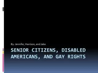 Senior citizens, disabled Americans, and gay rights