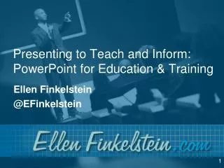 Presenting to Teach and Inform: PowerPoint for Education &amp; Training