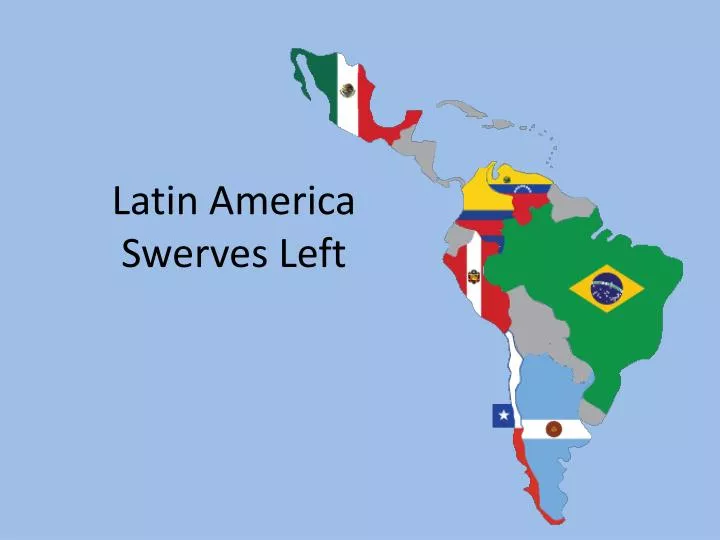 latin america swerves left