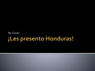 ¡Les presento Honduras!