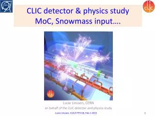 CLIC detector &amp; physics study MoC , Snowmass input….