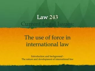 Law 243 Current Legal Issues: The use of force in international law