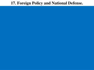 17. Foreign Policy and National Defense.