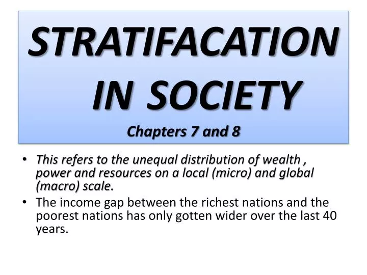 stratifacation in society chapters 7 and 8