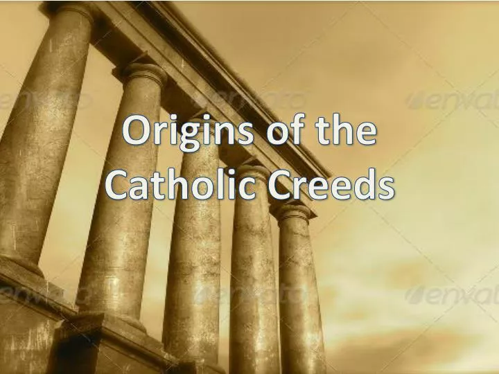 origins of the catholic creeds
