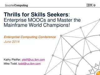 Thrills for Skills Seekers : Enterprise MOOCs and Master the Mainframe World Champions!