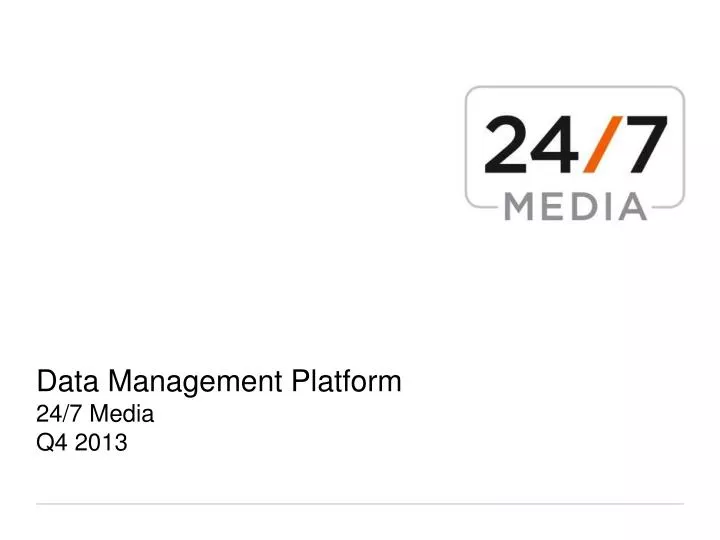 data management platform 24 7 media q4 2013