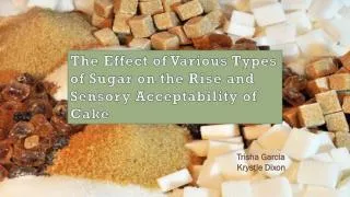 The Effect of Various Types of Sugar on the Rise and Sensory Acceptability of Cake