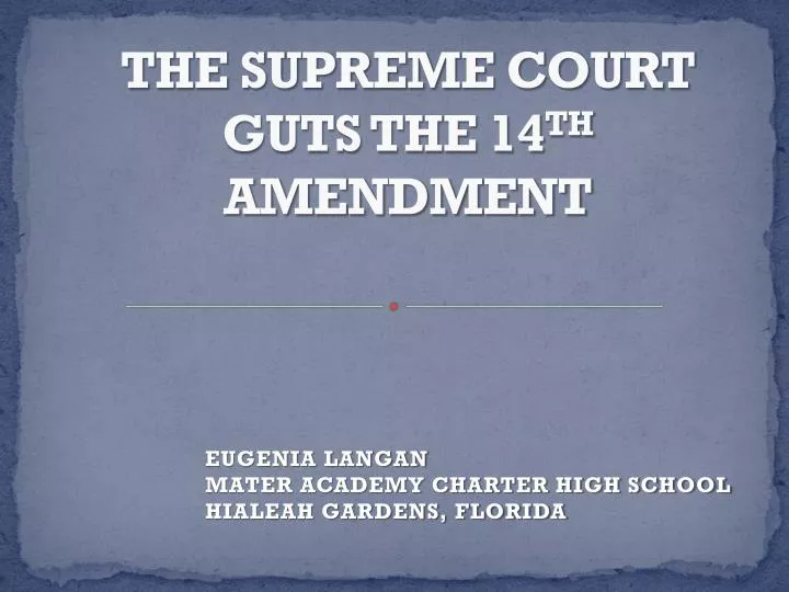 the supreme court guts the 14 th amendment