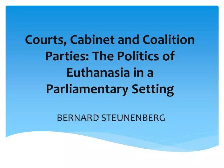courts cabinet and coalition parties the politics of euthanasia in a parliamentary setting