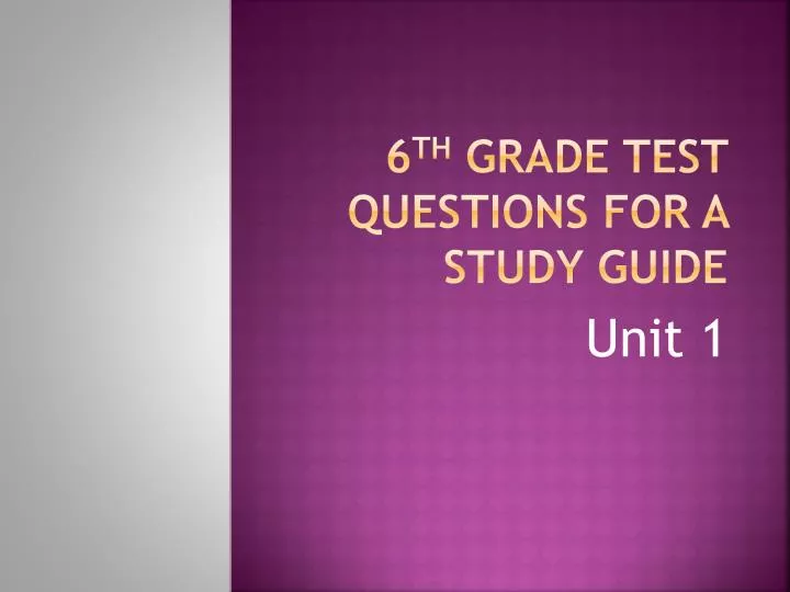 6 th grade test questions for a study guide