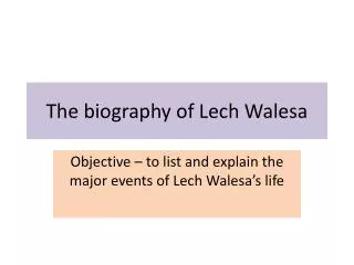 The biography of Lech Walesa