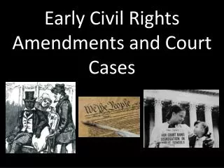 Early Civil Rights Amendments and Court Cases