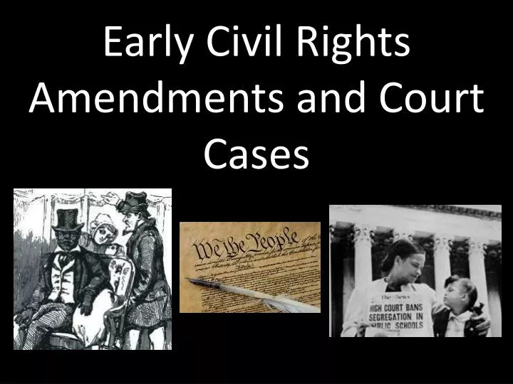 early civil rights amendments and court cases