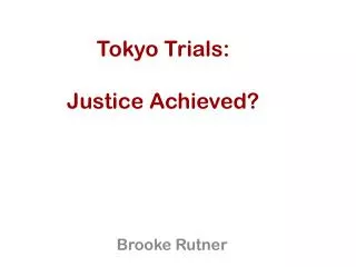 Tokyo Trials: Justice Achieved?
