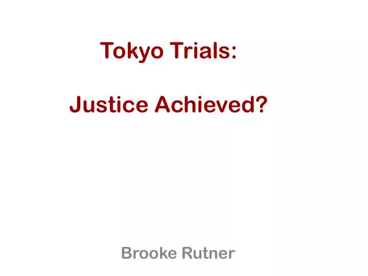 tokyo trials justice achieved