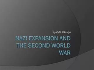 Nazi Expansion and the second world war