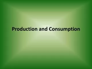 Production and Consumption