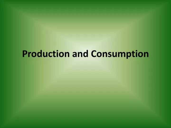 production and consumption