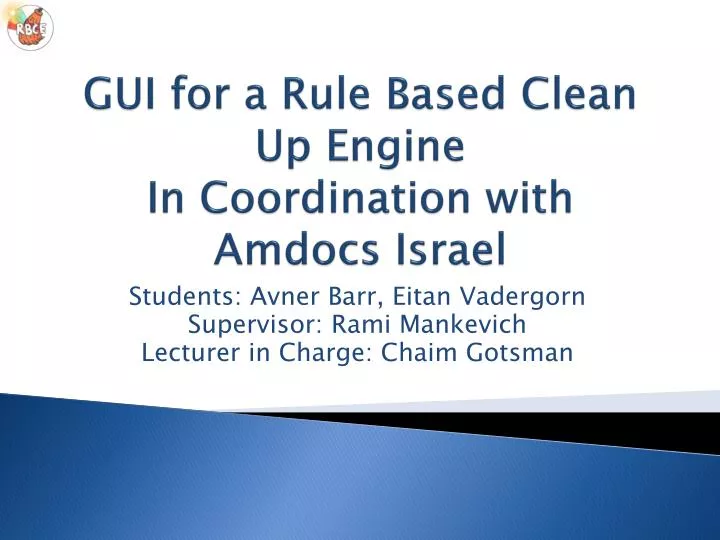 gui for a rule based clean up engine in coordination with amdocs israel