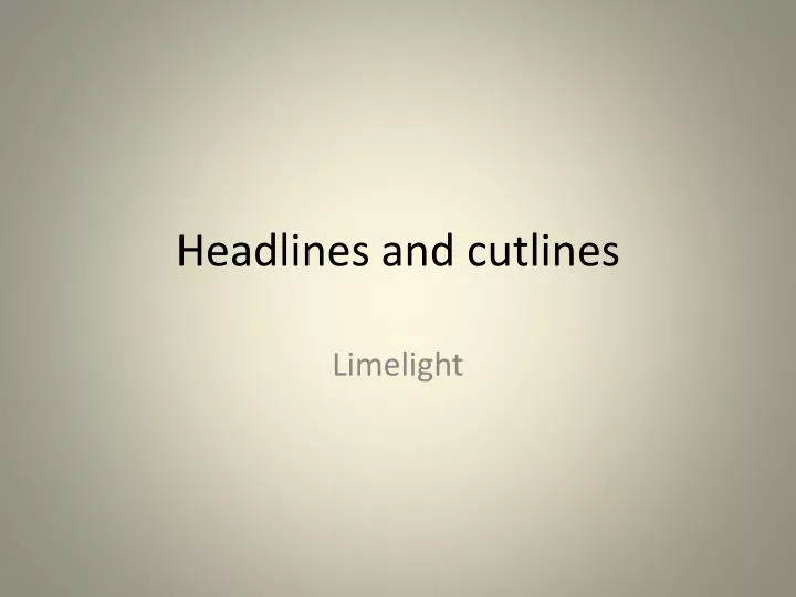 headlines and cutlines