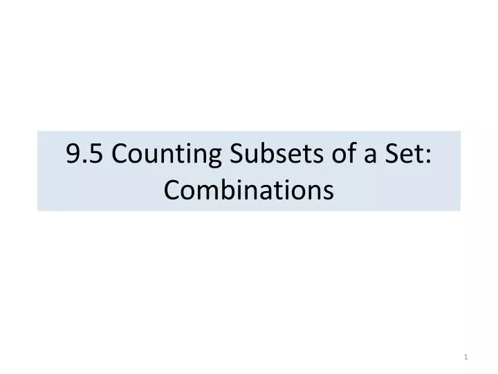 9 5 counting subsets of a set combinations