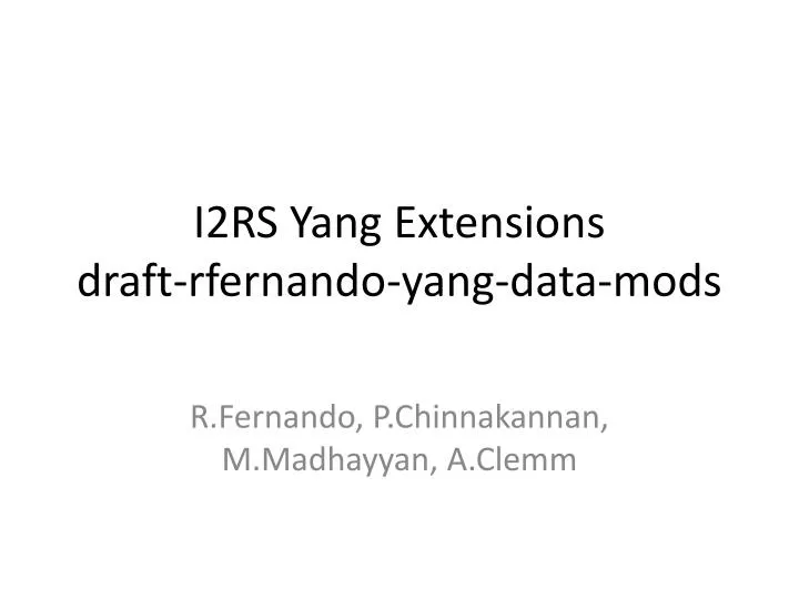 i2rs yang extensions draft rfernando yang data mods