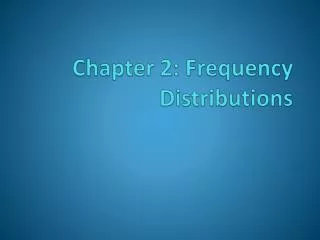 Chapter 2: Frequency Distributions