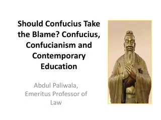 Should Confucius Take the Blame? Confucius, Confucianism and Contemporary Education