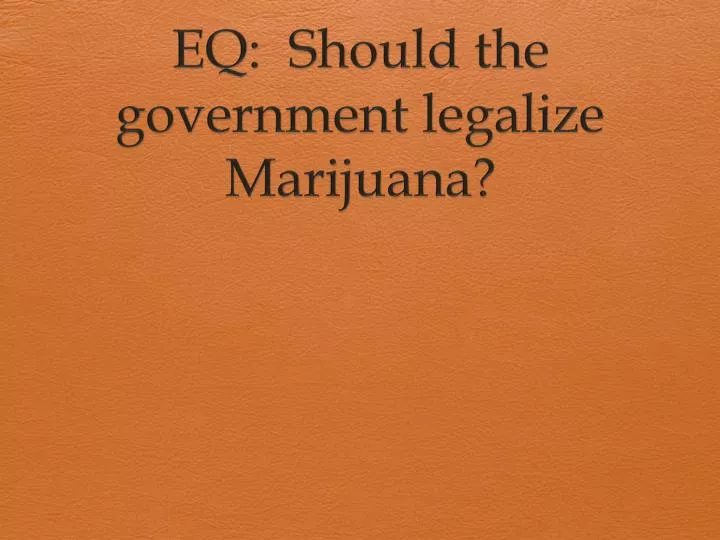 eq should the government legalize marijuana