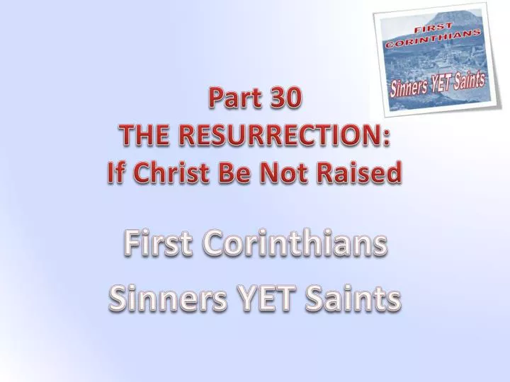 part 30 the resurrection if christ be not raised