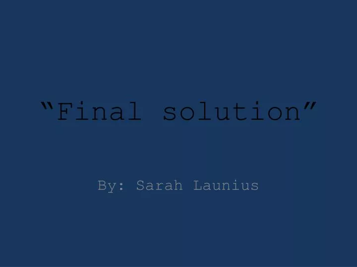 final solution