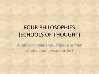 FOUR PHILOSOPHIES (SCHOOLS OF THOUGHT)