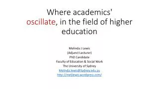 Where academics' oscillate , in the field of higher education
