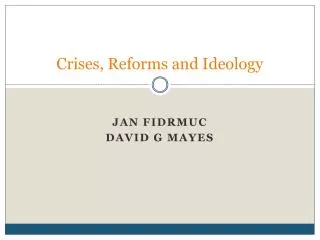 Crises, Reforms and Ideology
