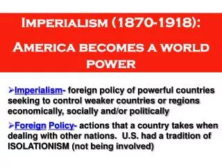 Imperialism (1870-1918): America becomes a world power