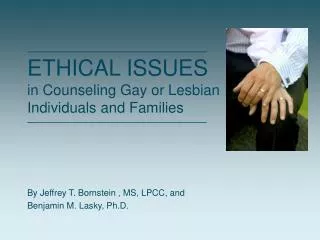 ETHICAL ISSUES in Counseling Gay or Lesbian Individuals and Families