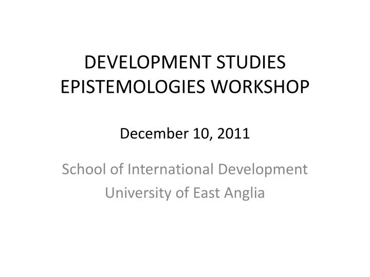 development studies epistemologies workshop december 10 2011