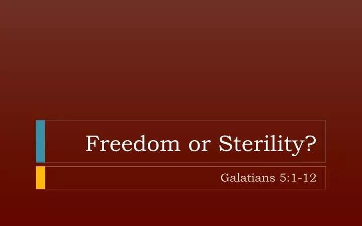 freedom or sterility