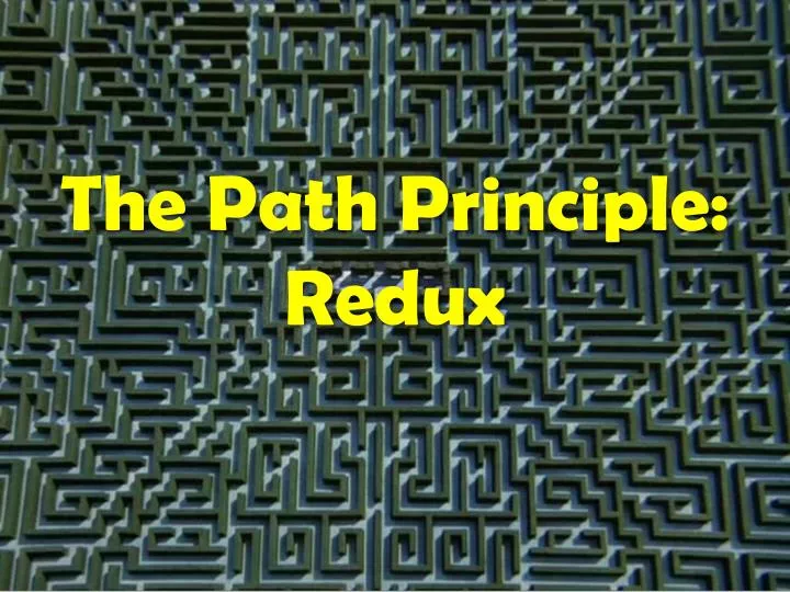 the path principle redux