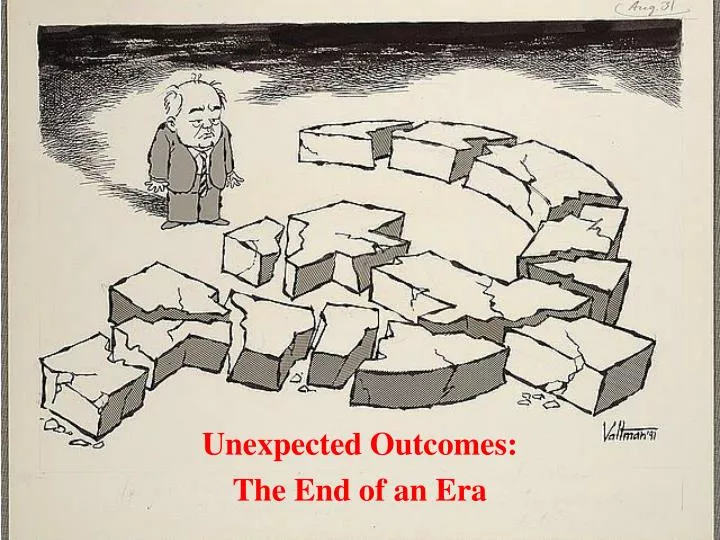 unexpected outcomes the end of an era