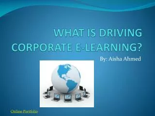 WHAT IS DRIVING CORPORATE E -LEARNING ?