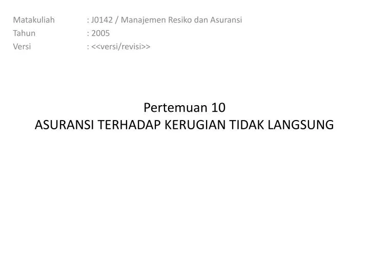 pertemuan 10 asuransi terhadap kerugian tidak langsung