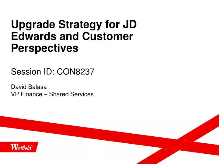 upgrade strategy for jd edwards and customer perspectives session id con8237