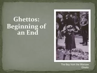 Ghettos: Beginning of an End