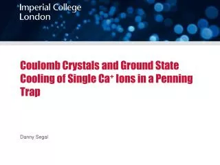 Coulomb Crystals and Ground State Cooling of Single Ca + Ions in a Penning T rap