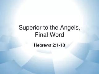 Superior to the Angels, Final Word