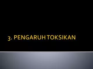 3. PENGARUH TOKSIKAN